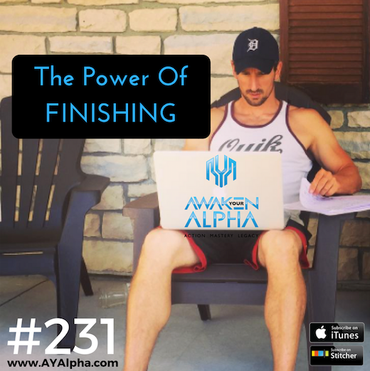 231# The Power Of Finishing Things!