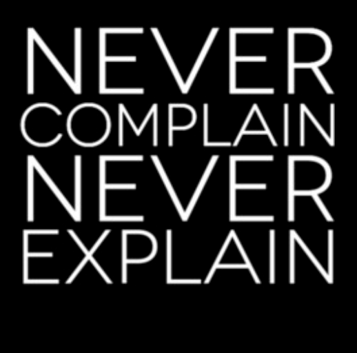 327# Never Complain, Never Explain