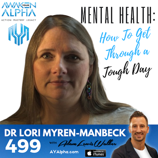 499# MENTAL HEALTH: How To Get Through A Tough Day, Week, Month or Year!
